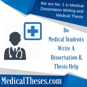 Do Medical Students Write A Dissertation & Thesis Help