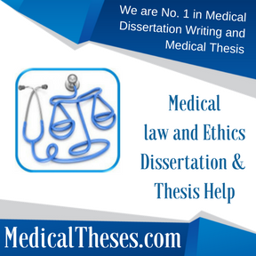 Medical law and Ethics Dissertation & Thesis Help