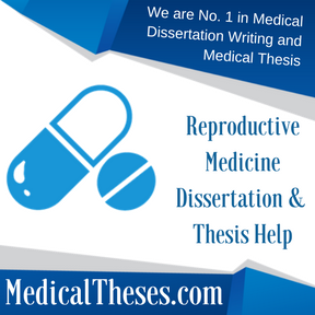 Reproductive Medicine Dissertation & Thesis Help