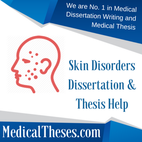 Skin Disorders Dissertation & Thesis Help